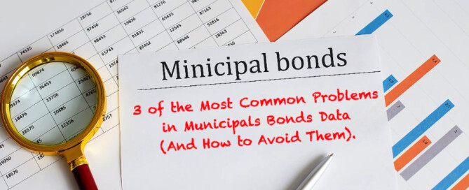 3 of the Most Common Problems in Municipals Bonds Data (And How to Avoid Them) - DIH